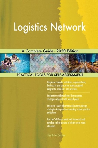 Logistics Network A Complete Guide - 2020 Edition