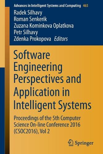 Software Engineering Perspectives and Application in Intelligent Systems: Proceedings of the 5th Computer Science On-line Conference 2016 (CSOC2016), Vol 2(465 Advances in Intelligent Systems and Computing)