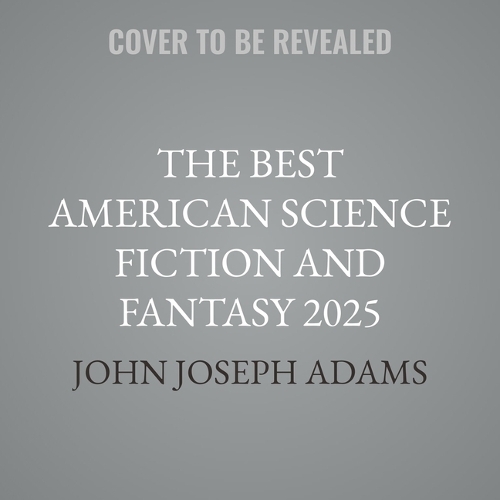 The Best American Science Fiction and Fantasy 2025