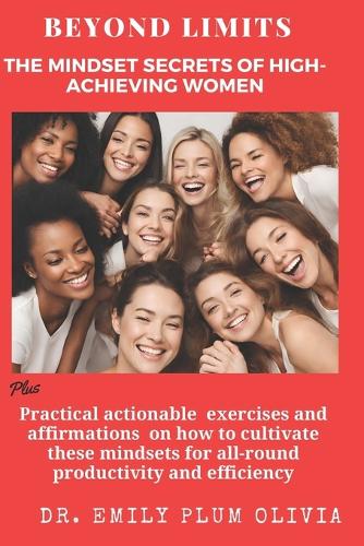 Beyond Limits: (The Mindset Secrets of High Achieving Women)