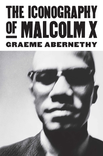 The Iconography of Malcolm X: (CultureAmerica)