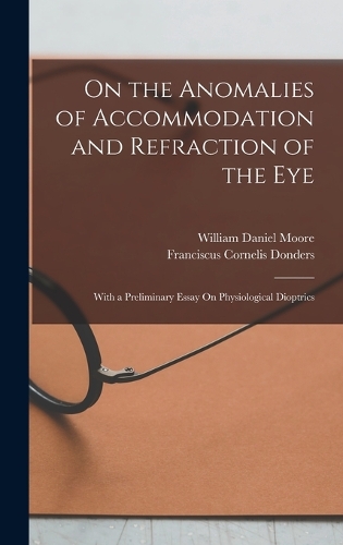 On the Anomalies of Accommodation and Refraction of the Eye