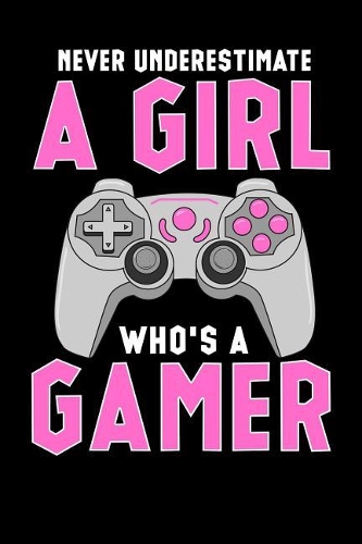 Never Underestimate a Girl Who's a Gamer