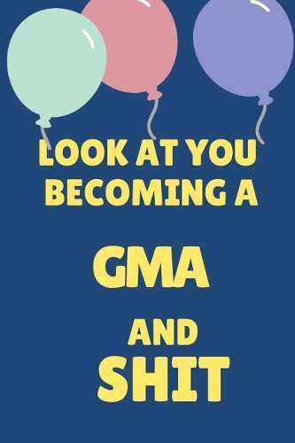 Look at You Becoming a GMA and Shit