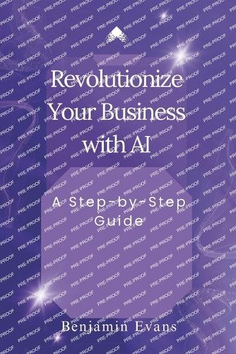 Revolutionize Your Business with AI: A Step-by-Step Guide(10 Tech Insights)