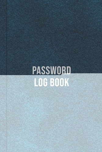Password Log Book: A Premium Logbook to Record Internet Website Accounts, Usernames and Passwords - Document Updated or Changed Passwords, Notes, and Alpha Tabs - Navy