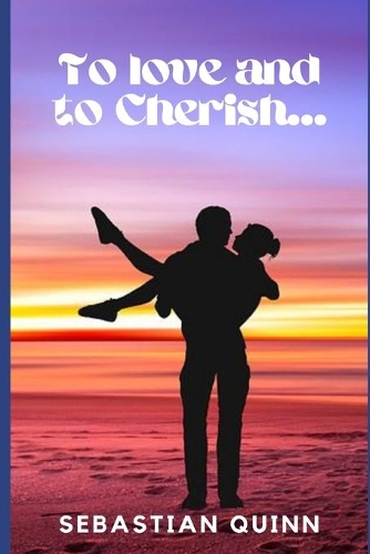 To love and to Cherish...