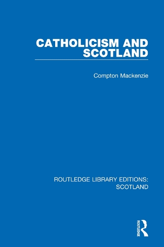 Catholicism and Scotland: (Routledge Library Editions: Scotland)