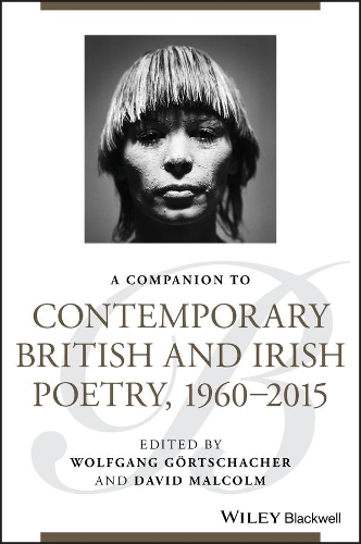 A Companion to Contemporary British and Irish Poetry, 1960 - 2015: (Blackwell Companions to Literature and Culture)