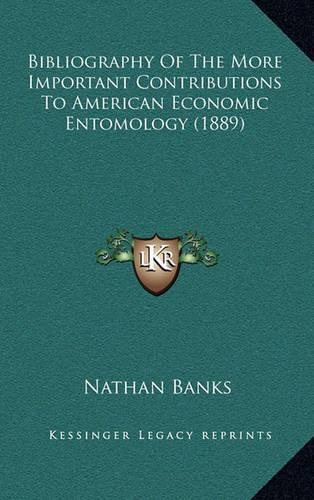 Bibliography of the More Important Contributions to American Economic Entomology (1889)
