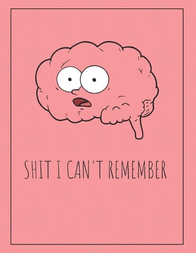 Shit I Can't Remember: A Premium Internet Password Logbook With Alphabetical Tabs - Large-print Edition 8.5 x 11 inches (vol. 2)