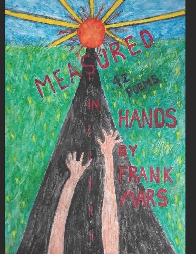 Measured In Hands: 42 Poems