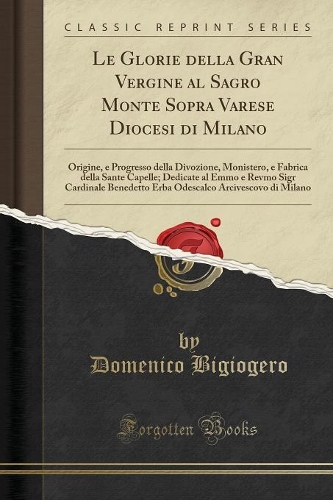 Le Glorie Della Gran Vergine Al Sagro Monte Sopra Varese Diocesi Di Milano