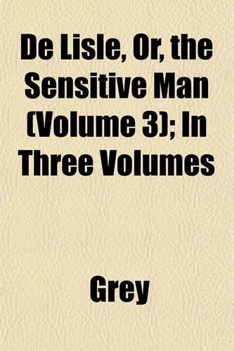 de Lisle, Or, the Sensitive Man (Volume 3); In Three Volumes