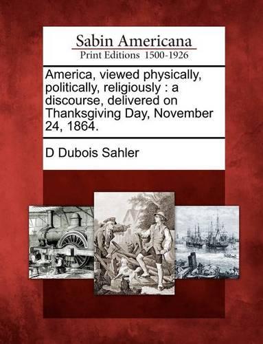 America, Viewed Physically, Politically, Religiously