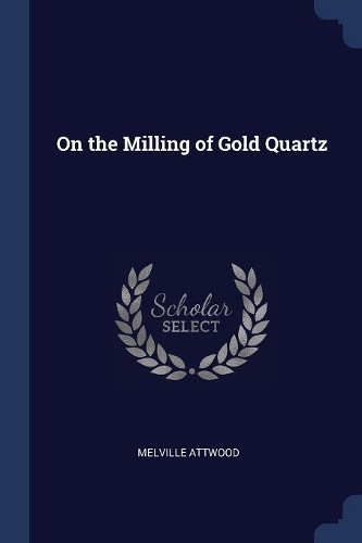 On the Milling of Gold Quartz