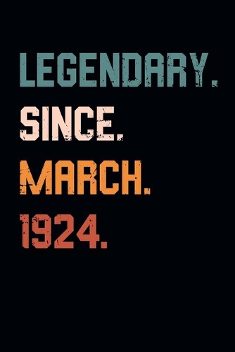 Blank Lined Journal, Notebook, Diary, Planner - Legendary Since March 1924 - 95th Birthday Gift For 95 Years Old Men and Women born in March