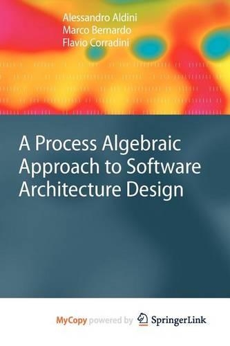 A Process Algebraic Approach to Software Architecture Design