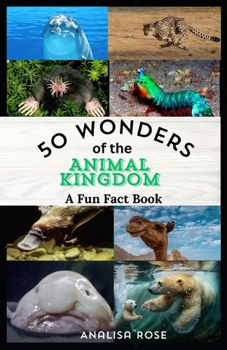 50 Wonders of the Animal Kingdom: A Fun Fact Collection