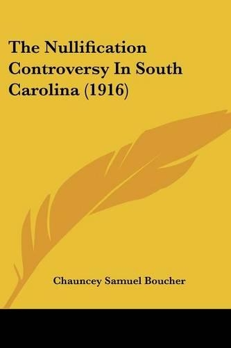 The Nullification Controversy In South Carolina (1916)