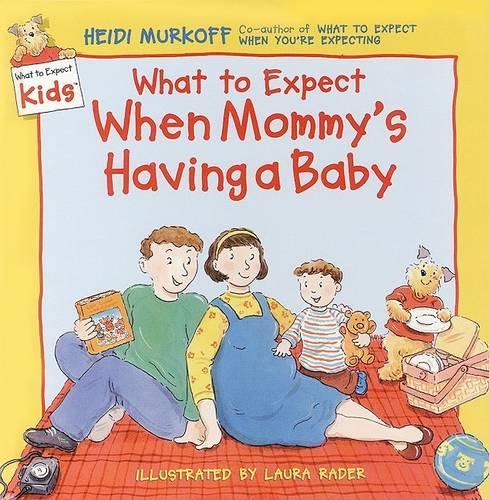 What to Expect When Mommy's Having a Baby: (What to Expect Kids)