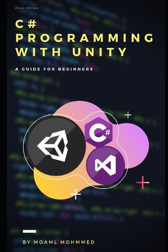 c# programming with unity: c#; && unity.3d; == A guide book for beginners;