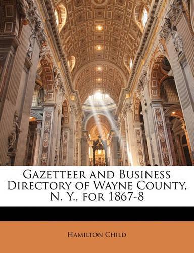 Gazetteer and Business Directory of Wayne County, N. Y., for 1867-8