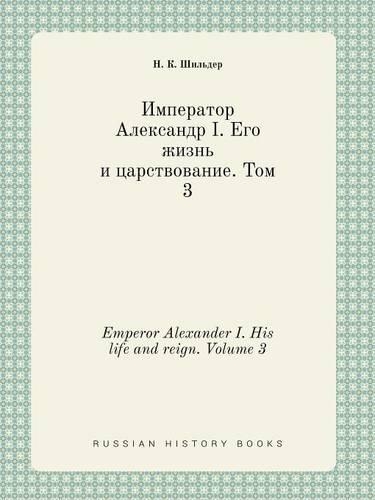 Emperor Alexander I. His life and reign. Volume 3