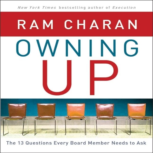 Owning Up: The 14 Questions Every Board Member Needs to Ask