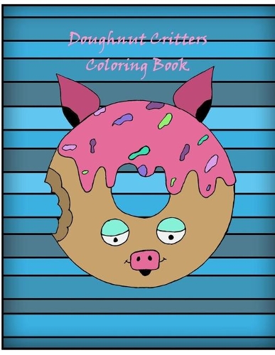 Doughnut Critters Coloring Book: (Coloring Adventures)