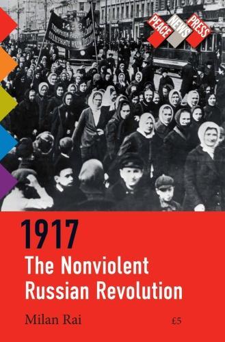 1917: The Nonviolent Russian Revolution / 1917: The Grassroots Working-Class Revolution that Lenin Crushed