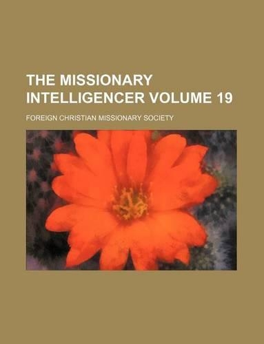 The Missionary Intelligencer Volume 19
