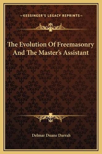 The Evolution Of Freemasonry And The Master's Assistant