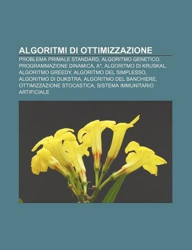 Algoritmi Di Ottimizzazione: Problema Primale Standard, Algoritmo Genetico, Programmazione Dinamica, A*, Algoritmo Di Kruskal, Algoritmo Greedy