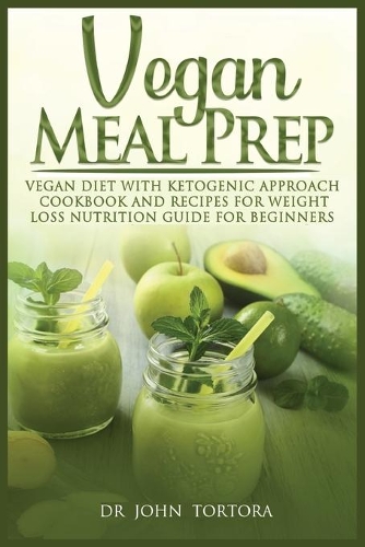 Vegan Meal Prep: Dieta vegana con enfoque cetogénico. Libro de cocina y recetas para perder peso. Guía de nutrición para principiantes.(Spanish Edition)(6 Spanish Diet)