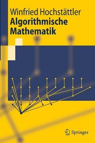 Algorithmische Mathematik: (Springer-Lehrbuch)
