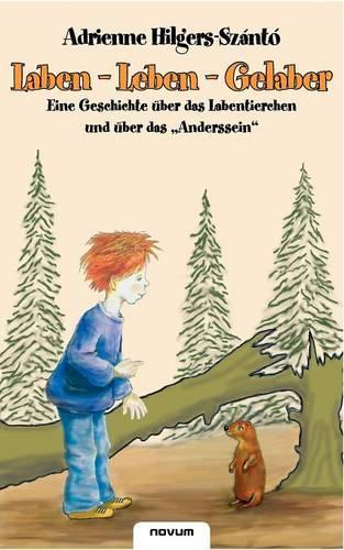 Laben - Leben - Gelaber / Eine Geschichte Ber Das Labentierchen Und Ber Das Anderssein