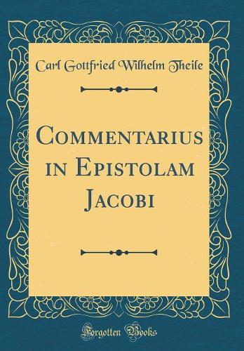 Commentarius in Epistolam Jacobi (Classic Reprint)