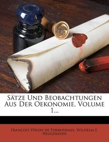 Sätze Und Beobachtungen Aus Der Oekonomie, Volume 1...