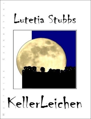 Lutetia Stubbs: KellerLeichen (Neuausgabe)