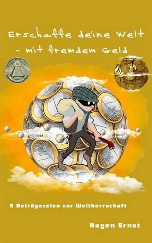 Erschaffe deine Welt - mit fremdem Geld