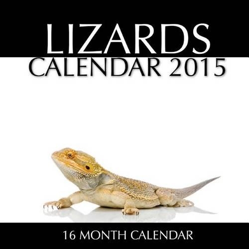Lizards Calendar 2015: 16 Month Calendar
