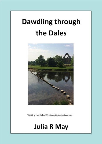 Dawdling Through The Dales: Walking the Dales Way Long Distance Footpath