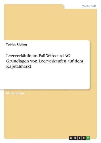 Leerverkäufe im Fall Wirecard AG. Grundlagen von Leerverkäufen auf dem Kapitalmarkt