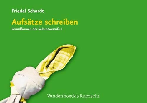 Aufsatze Schreiben: Grundformen Der Sekundarstufe I