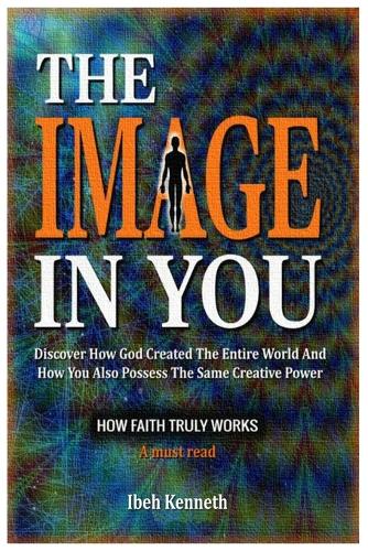 The Image in You: How Faith Really Works