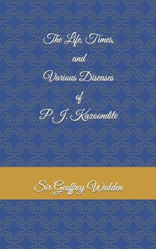 The Life, Times and Various Diseases of P.J. Kazoondite