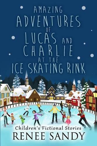 Amazing Adventures Of Lucas and Charlie At The Ice Skating Rink: (6)