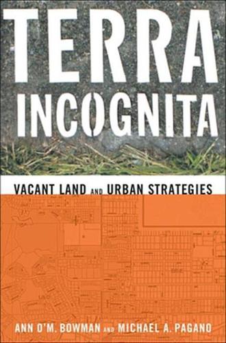 Terra Incognita: Vacant Land and Urban Strategies(Terra Incognita)