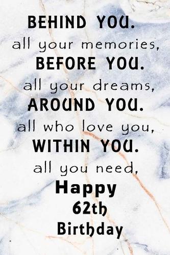 Behind You All Your Memories Before You All Your Dreams Happy Birthday: Lined Journal / Notebook - Rose Gold 47th Birthday Gift For Women - Fun And Practical Alternative to a Card - Impactful 47 Years Old Wishes -